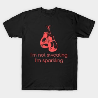 I'm not sweating I'm sparkling T-Shirt